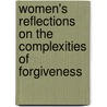 Women's Reflections On The Complexities Of Forgiveness door Wanda Malcolm