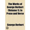 Works of George Herbert (Volume 1); In Prose and Verse by George Herbert