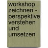Workshop Zeichnen - Perspektive verstehen und umsetzen door Manfred Hönig