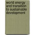 World Energy And Transition To Sustainable Development