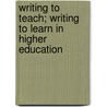 Writing to Teach; Writing to Learn in Higher Education by Susan Leist