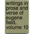 Writings in Prose and Verse of Eugene Field, Volume 10