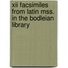 Xii Facsimiles From Latin Mss. In The Bodleian Library by Robinson Ellis