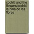 Xochitl And The Flowers/Xochitl, la Nina de las Flores