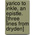 Yarico To Inkle, An Epistle. [Three Lines From Dryden]