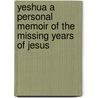 Yeshua a Personal Memoir of the Missing Years of Jesus door Stan I.S. Law