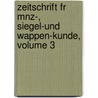 Zeitschrift Fr Mnz-, Siegel-Und Wappen-Kunde, Volume 3 door Anonymous Anonymous