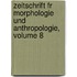 Zeitschrift Fr Morphologie Und Anthropologie, Volume 8