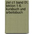 Ziel C1 Band 01. Lektion 1-6. Kursbuch und Arbeitsbuch