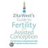 Zita West's Guide To Fertility And Assisted Conception