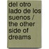 del Otro Lado de los Suenos / The Other Side of Dreams