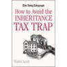 Daily Telegraph How To Avoid The Inheritance Tax Trap by Maria Scott
