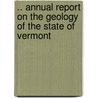 .. Annual Report On The Geology Of The State Of Vermont by . Anonymous