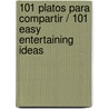 101 platos para compartir / 101 Easy Entertaining Ideas door Janine Ratcliffe