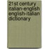 21st Century Italian-English English-Italian Dictionary