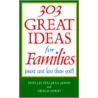 303 Great Ideas for Families (Most Cost Less Than .90!) door Phillis Pellman Good