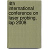 4th International Conference on Laser Probing, Lap 2008 by Unknown