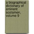 A Biographical Dictionary Of Eminent Scotsmen, Volume 9