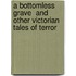 A Bottomless Grave  And Other Victorian Tales Of Terror