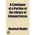 A Catalogue Of A Portion Of The Library Of Edmund Gosse