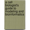 A Cell Biologist's Guide to Modeling and Bioinformatics door Raquell M. Holmes