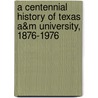 A Centennial History of Texas A&m University, 1876-1976 door Henry C. Dethloff