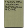 A Century Of The United States Pharmacopoeia, 1820-1920 door Andrew Grover Du Mez