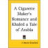 A Cigarette Maker's Romance And Khaled A Tale Of Arabia