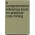 A Comprehensive Reference Book On Practical Coal Mining