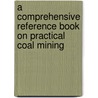 A Comprehensive Reference Book On Practical Coal Mining door W. Wardle