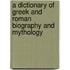 A Dictionary Of Greek And Roman Biography And Mythology