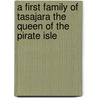 A First Family Of Tasajara The Queen Of The Pirate Isle door Francis Bret Harte