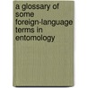 A Glossary Of Some Foreign-Language Terms In Entomology door Ruth O. Ericson