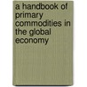 A Handbook Of Primary Commodities In The Global Economy door Marian Radetzki