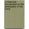 A Historical Introduction To The Philosophy Of The Mind door Peter A. Morton