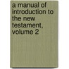 A Manual Of Introduction To The New Testament, Volume 2 door Bernhard Weiss
