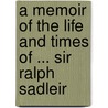 A Memoir Of The Life And Times Of ... Sir Ralph Sadleir door Francis Sadleir Stoney
