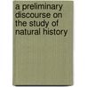 A Preliminary Discourse On The Study Of Natural History door Swainson William