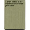 A Short History Of The Order Of Saint John Of Jerusalem door E.M. Tenison