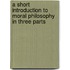 A Short Introduction to Moral Philosophy in Three Parts
