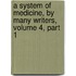A System Of Medicine, By Many Writers, Volume 4, Part 1
