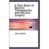 A Text-Book Of Electro-Therapeutics And Electro-Surgery door John Butler