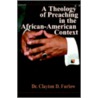 A Theology of Preaching in the African-American Context door Clayton D. Furlow