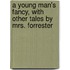 A Young Man's Fancy, With Other Tales By Mrs. Forrester