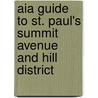 Aia Guide To St. Paul's Summit Avenue And Hill District by Larry Millett
