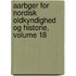 Aarbger for Nordisk Oldkyndighed Og Historie, Volume 18