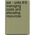 Aat - Units 8/9 Managing Costs And Allocating Resources