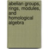 Abelian Groups, Rings, Modules, and Homological Algebra door Overtoun M.G. Jenda