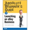 Absolute Beginner's Guide To Launching An Ebay Business door Michael Müller