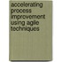 Accelerating Process Improvement Using Agile Techniques